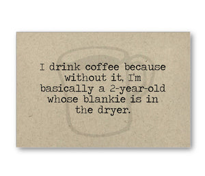 I Drink Coffee Funny Card