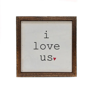 6x6 I Love Us With Heart Small Sign